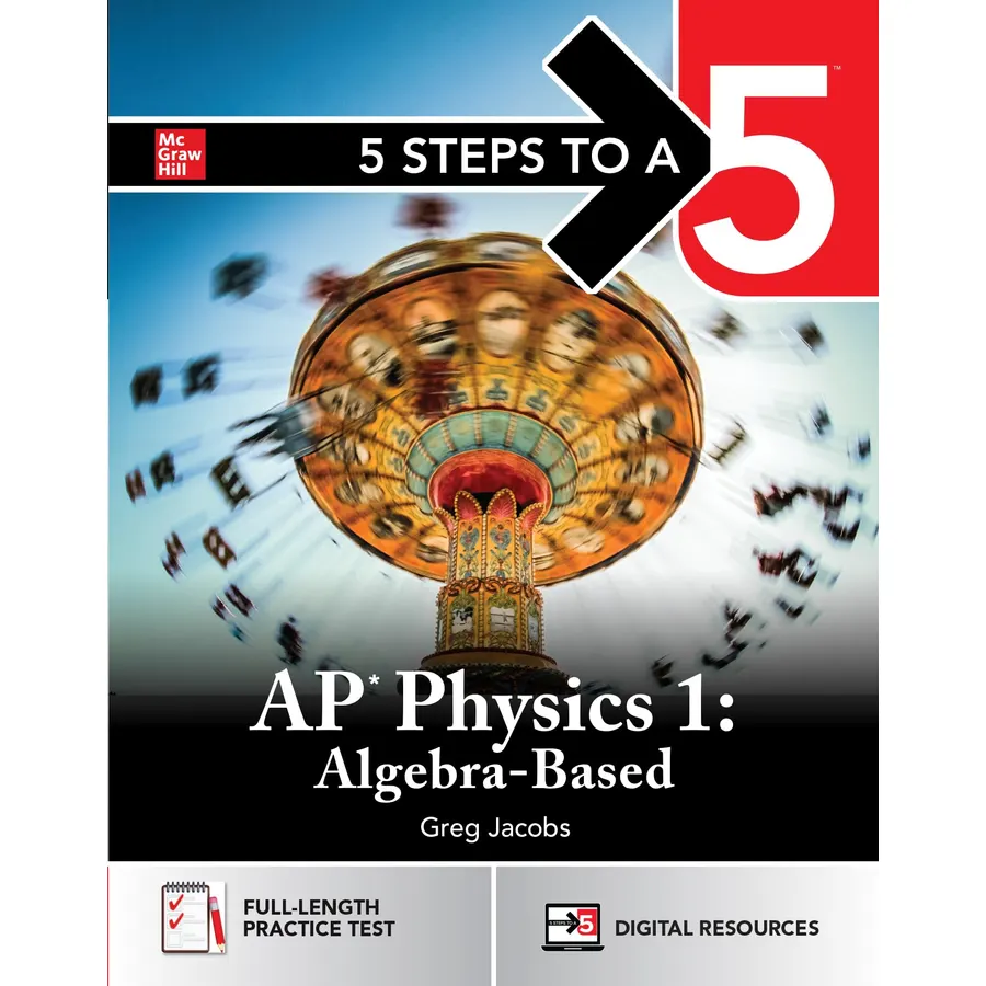 5 Steps to a 5: AP Physics 1 2027: Practice AP Tests + AP Content Review + Digital Exams