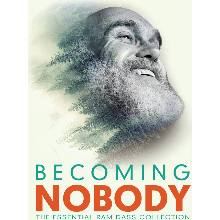 Becoming Nobody: The Essential Ram Dass Collection