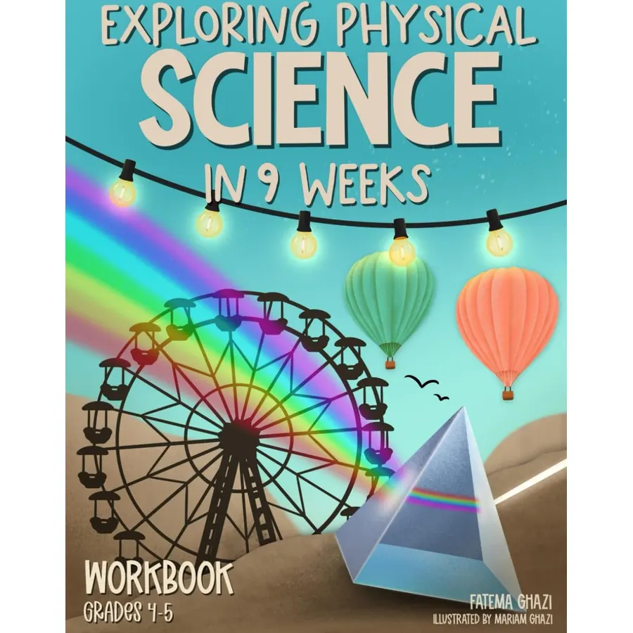 Exploring Physical Science in 9 Weeks: Daily Science Workbook for Kids in Grades 4-5 to Master the Subject and Ace the Class, Weekly Physical Science ... Activities (Exploring Science in 9 Weeks)