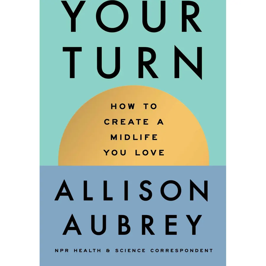 Your Turn: How to Create a Midlife You Love